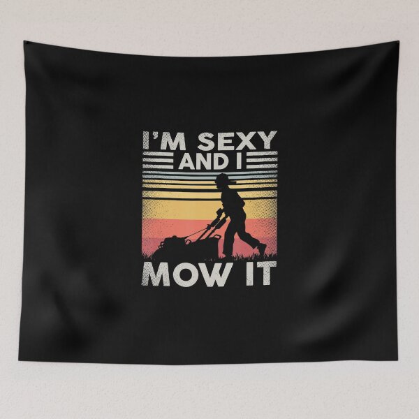 Item preview, Im Sexy And I Mow It Gardening Landscaping Funny Lawn Mowing designed and sold by HanneloreJordan.