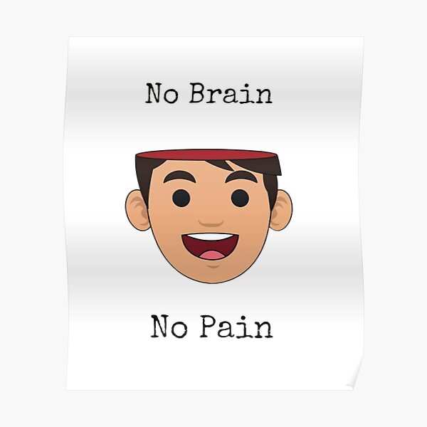 No Brain No Pain Poster