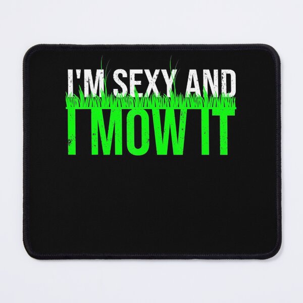 Item preview, Im Sexy And I Mow It For Cool Landscapers designed and sold by HanneloreJordan.