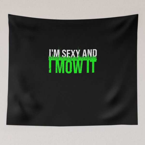 Item preview, Im Sexy And I Mow It For Cool Landscapers designed and sold by HanneloreJordan.