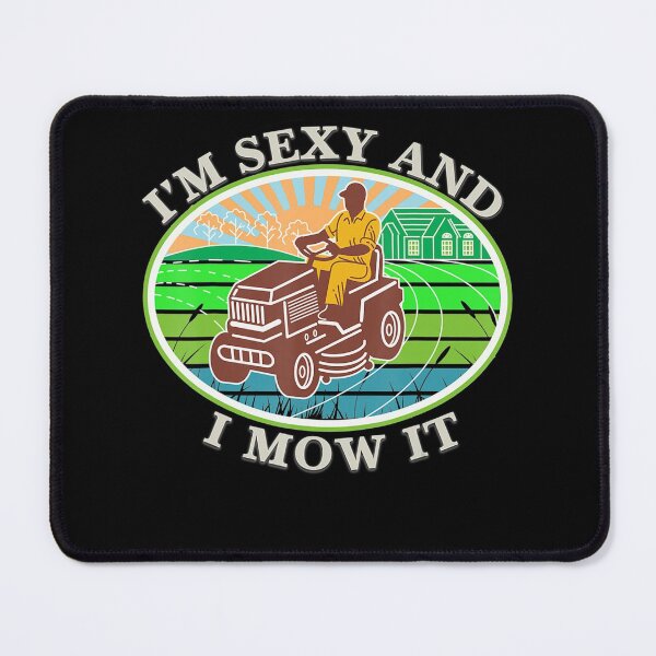 Item preview, Landscaping Lawn Mowing Im Sexy And I Mow It designed and sold by HanneloreJordan.
