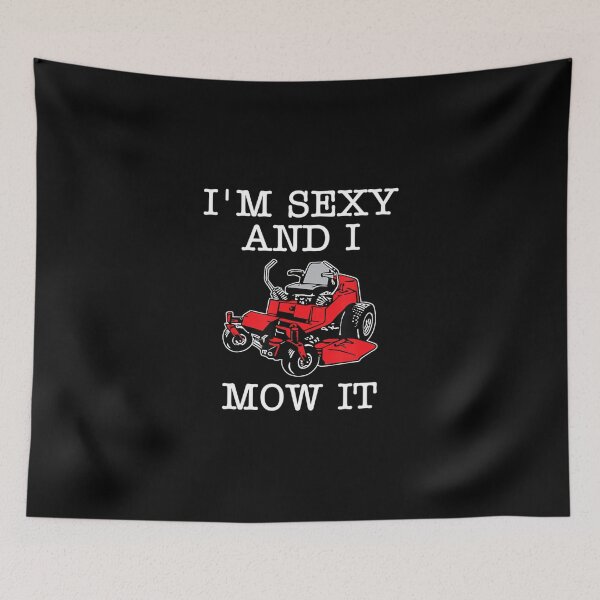Item preview, Lawn Mowing Landscaping Im Sexy And I Mow It designed and sold by HanneloreJordan.