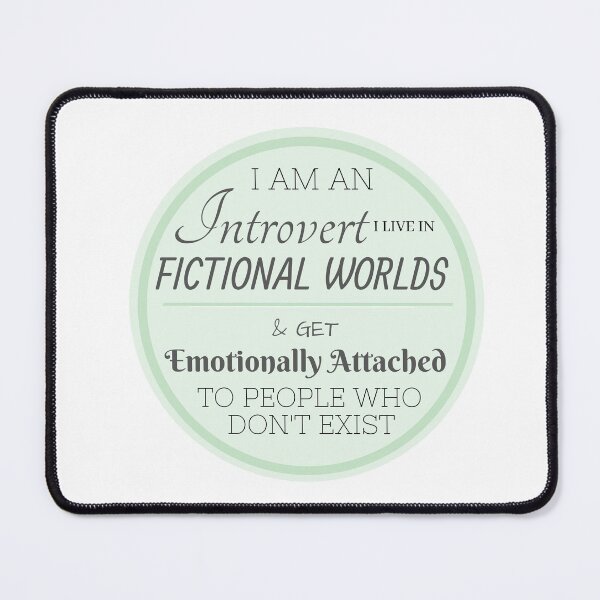 Item preview, I am an introvert I live in fictional worlds and get emotionally attached to people who don't exist designed and sold by Cobbwebski.