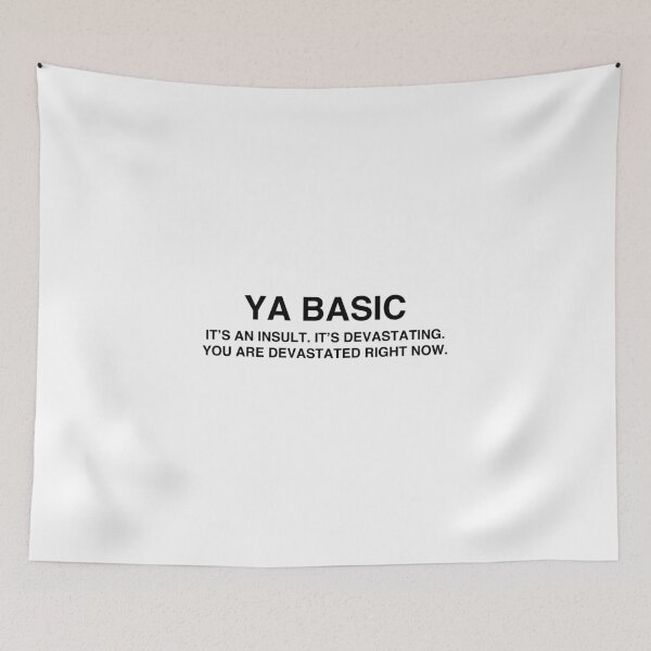 Item preview, Ya Basic, it's an insult, it's devastating, you are devastated right now designed and sold by TheGiftHub.