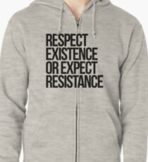 Respect Existence or Expect Resistance Zipped Hoodie
