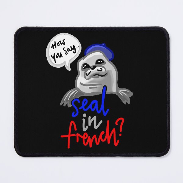 Item preview, Seal in French Meme - How You Say Seal in French Meme designed and sold by sketchNkustom.