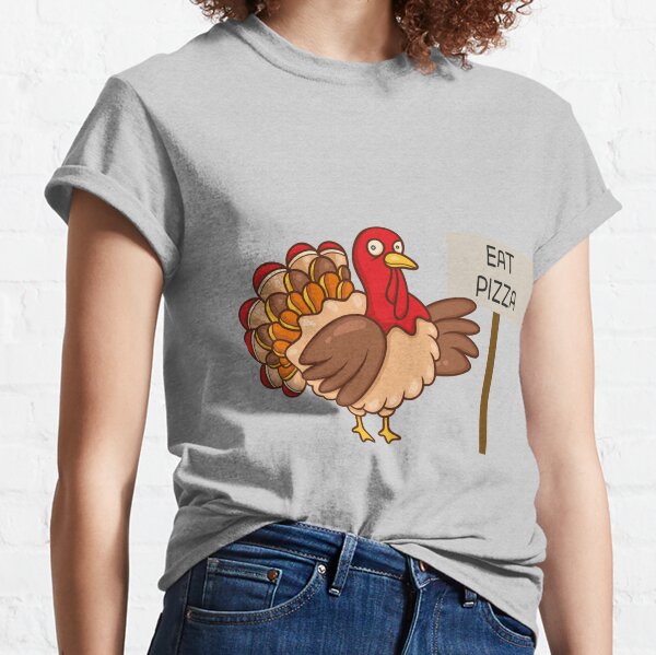 Funny Eat Pizza instead Thanksgiving vegan turkey  Classic T-Shirt