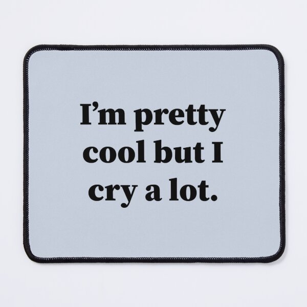 Item preview, Im Pretty Cool But I Cry A Lot designed and sold by CANFREEDOMCYCLE.