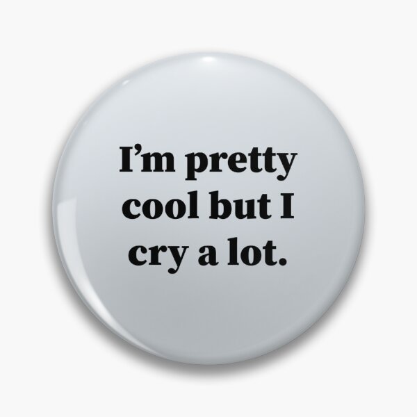 Item preview, Im Pretty Cool But I Cry A Lot  designed and sold by CANFREEDOMCYCLE.