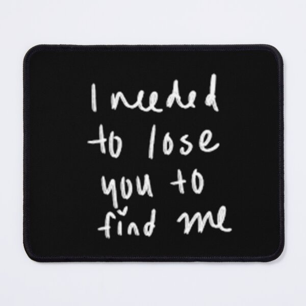 Item preview,  ineeded to lose you to find me designed and sold by Anoirshop ⭐⭐⭐⭐⭐.