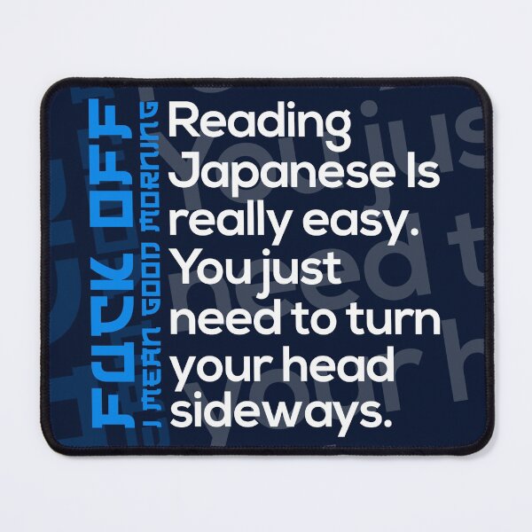 Item preview, Reading Japanese Is Really Easy. You just need to turn your head sideways - Japanese Slang Phrase, Learn Japanese Language, Japan Definition designed and sold by nihontees.