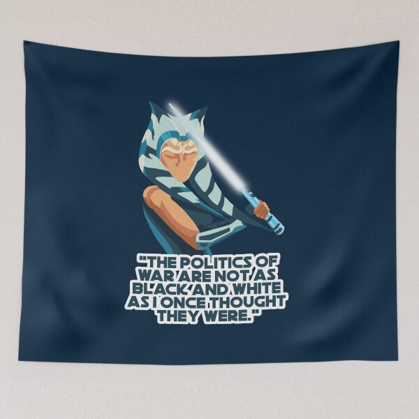 Item preview, The Politics of War are not as Black and White as I once thought they were - Ahsoka Tano designed and sold by atm-art95.