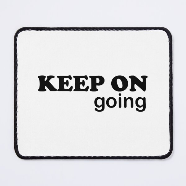 Item preview, Keep On Going  designed and sold by KheinJohn.