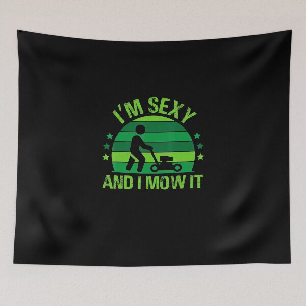 Item preview, Lawn Mowing Landscaping Im Sexy And I Mow It designed and sold by HanneloreJordan.