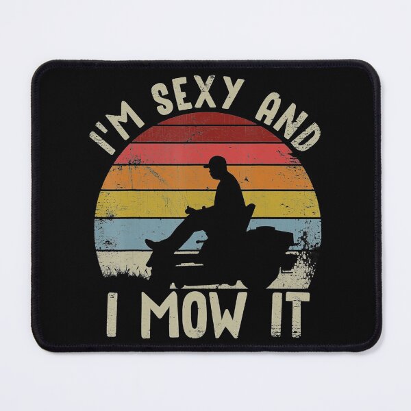 Item preview, Lawn Mowing Landscaping Im Sexy And I Mow It designed and sold by HanneloreJordan.