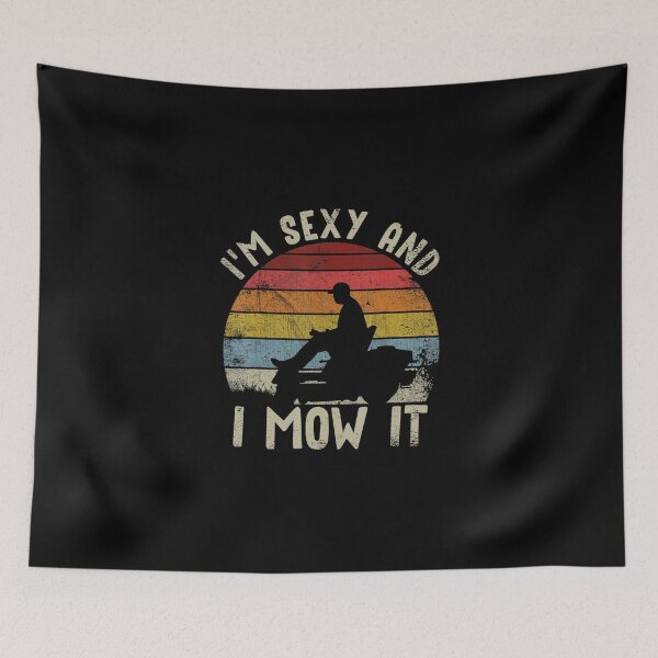 Item preview, Lawn Mowing Landscaping Im Sexy And I Mow It designed and sold by HanneloreJordan.