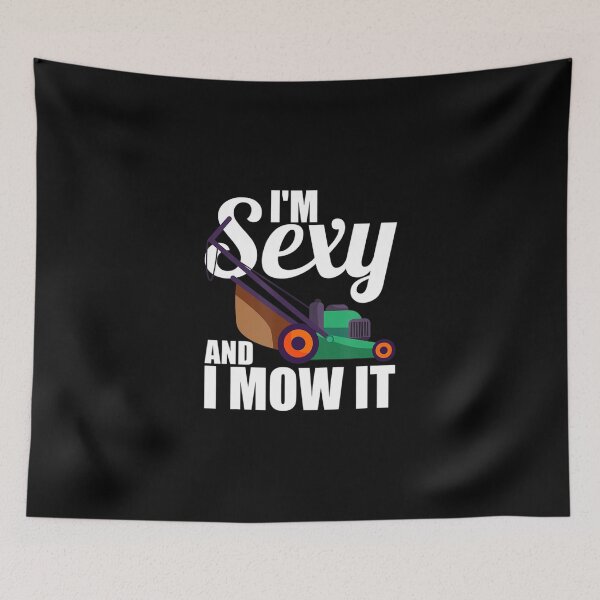 Item preview, Lawn Mowing Landscaping Im Sexy And I Mow It designed and sold by HanneloreJordan.