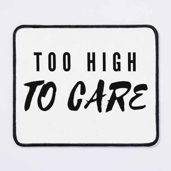 Item preview, TOO HIGH TO CARE | Smart Successful Stoner | Weed Memes designed and sold by AlfaEcho.