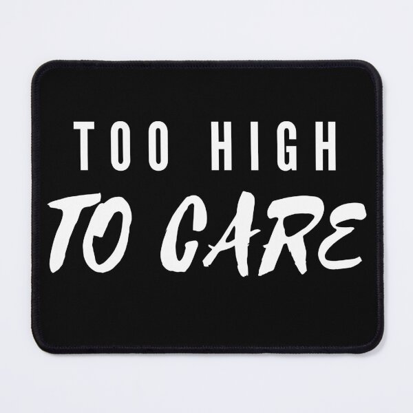 Item preview, TOO HIGH TO CAE | Smart Successful Stoner | Weed Memes designed and sold by AlfaEcho.
