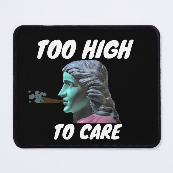 Item preview, TOO HIGH TO CARE | Smart Successful Stoner | We Are The Universe designed and sold by AlfaEcho.