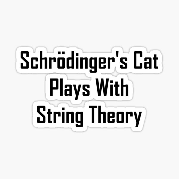 Schrodinger's Cat Plays With String Theory Sticker