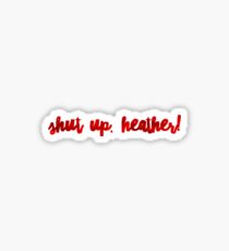 Halt die Klappe Heather! Sticker