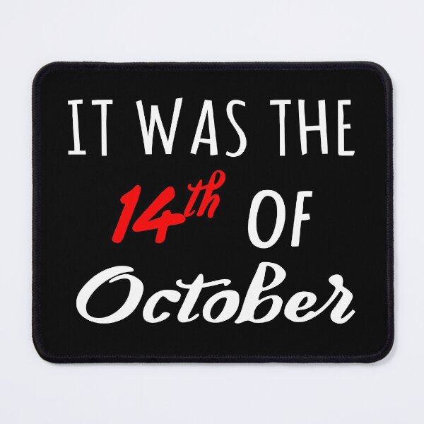 Item preview, It Was The 14th Of October designed and sold by TrendingX.