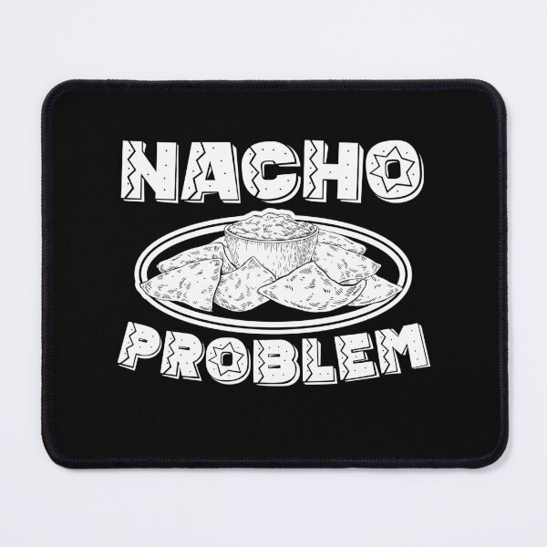 Item preview, National Nachos Day Nacho Problem  designed and sold by The Junto Shop.