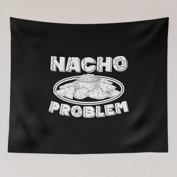 Item preview, National Nachos Day Nacho Problem  designed and sold by The Junto Shop.