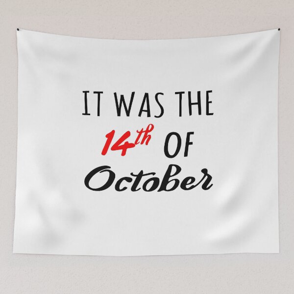 Item preview, It Was The 14th Of October designed and sold by TrendingX.