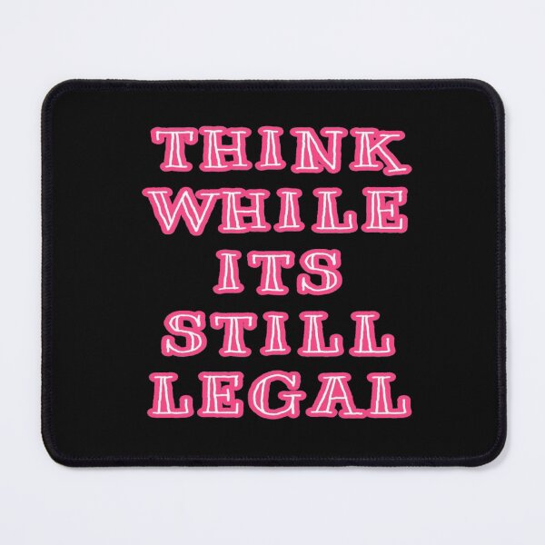Item preview, Think While Its Still Legal designed and sold by ZubiyaArt.