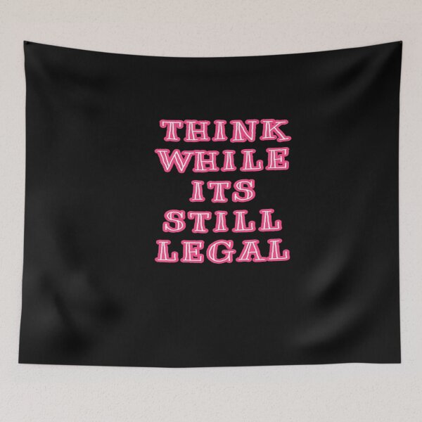 Item preview, Think While Its Still Legal designed and sold by ZubiyaArt.