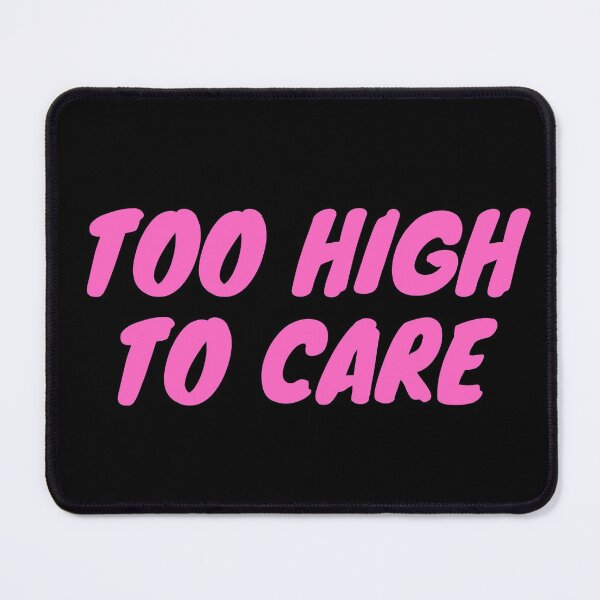 Item preview, TOO HIGH TO CARE | Smart Successful Stoner | Weed Memes designed and sold by AlfaEcho.