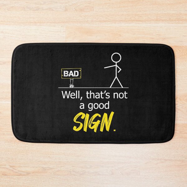 Item preview, Well thats not a good sign, funny slogan designed and sold by Artsspect.