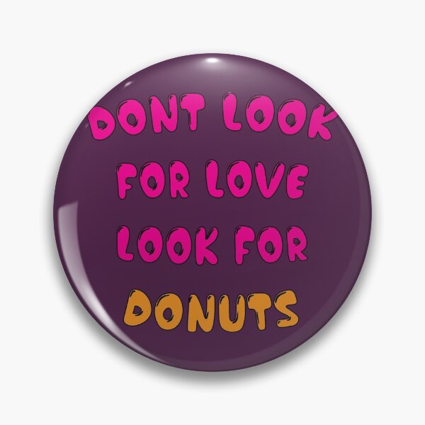 Item preview, Donut look for love look for donuts designed and sold by Donutlovers.