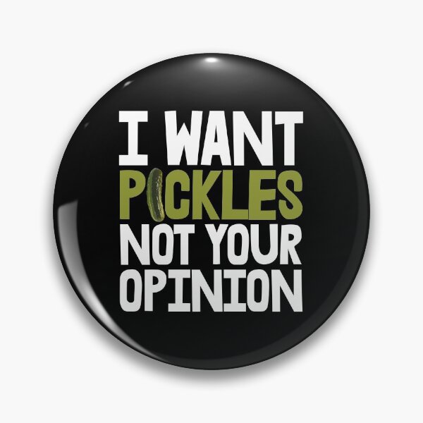 Item preview, I Want Pickle Not Your Opinion designed and sold by Bendthetrend.