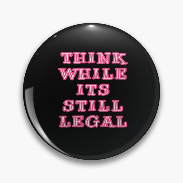 Item preview, Think While Its Still Legal designed and sold by ZubiyaArt.