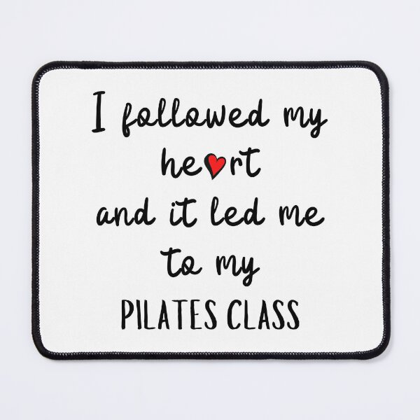 Item preview, I followed my heart and it led me to my pilates class designed and sold by TheGreenGoat.
