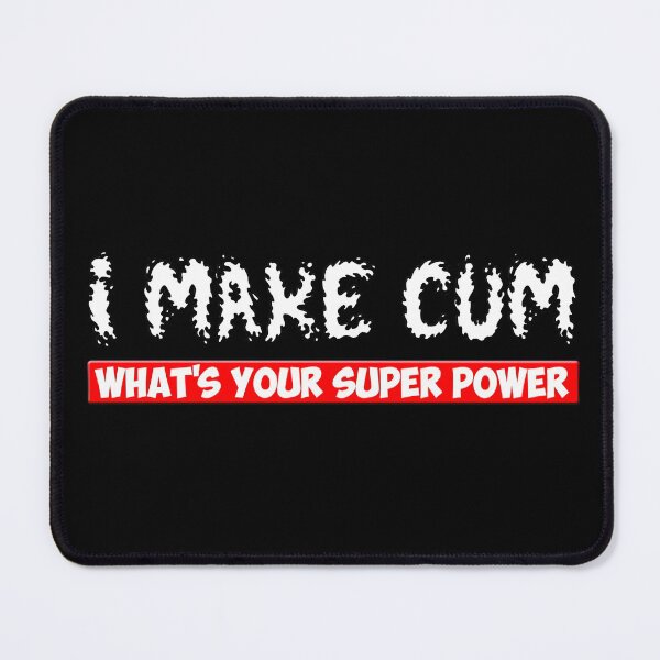 Item preview, Super Power I Make Cum designed and sold by DabGraphic.