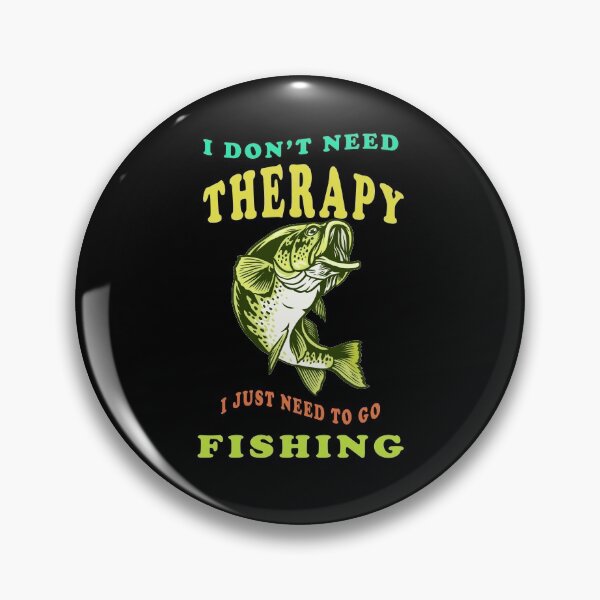 Item preview,   I Dont Need Therapy I Just Need To Go Fishing  designed and sold by david parry.