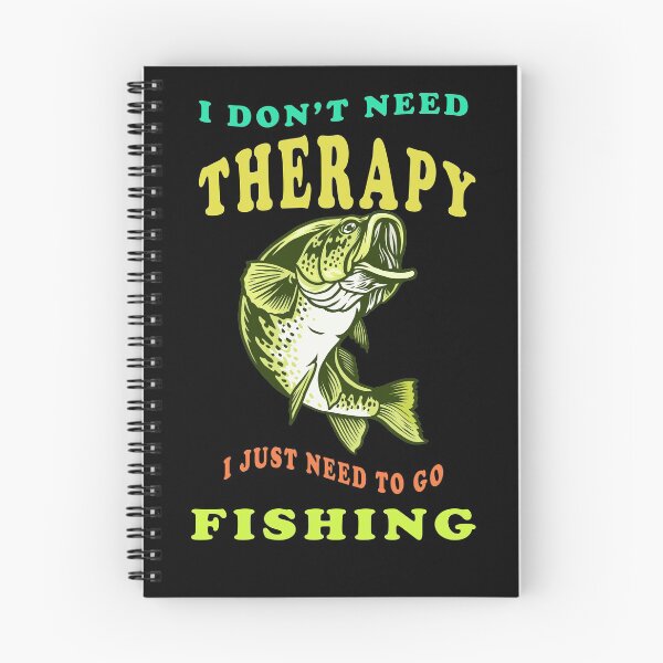 Item preview,   I Dont Need Therapy I Just Need To Go Fishing  designed and sold by david parry.