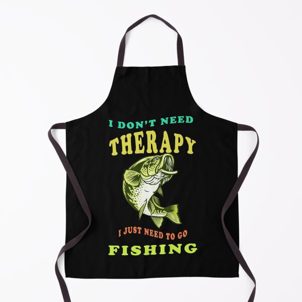 Item preview, I Dont Need Therapy I Just Need To Go Fishing designed and sold by david parry.