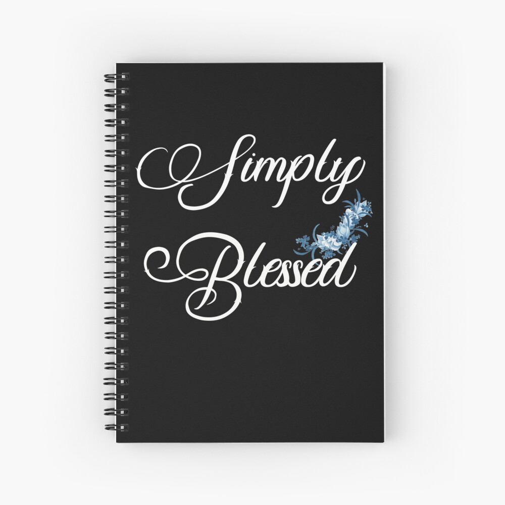 Simply blessed design,best gift for here,Simply Blessed Shirt , Inspirational T-Shirt , Mom Shirt , Christian Shirt Spiral Notebook