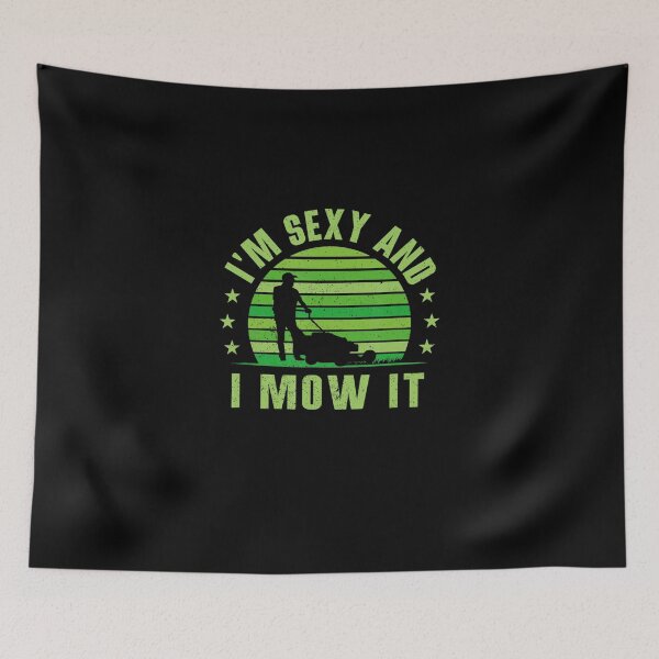 Item preview, Lawn Mowing Landscaping Im Sexy And I Mow It designed and sold by HanneloreJordan.