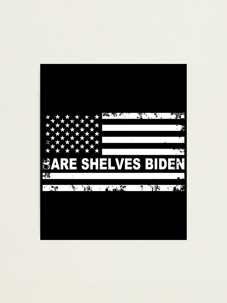 Bare Shelves Biden - Let's Go Brandon Funny Merch - LGBT, LGB, FJB Bumper  Stickers - American Flag 2021 Trending  Photographic Print for Sale by  TallysClothes