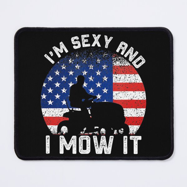 Item preview, Lawn Mowing Landscaping Im Sexy And I Mow It designed and sold by HanneloreJordan.