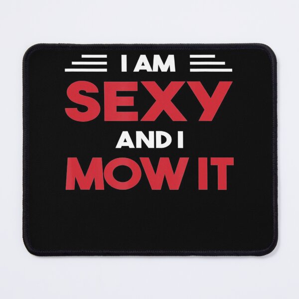Item preview, Lawn Mowing Landscaping Im Sexy And I Mow It designed and sold by HanneloreJordan.