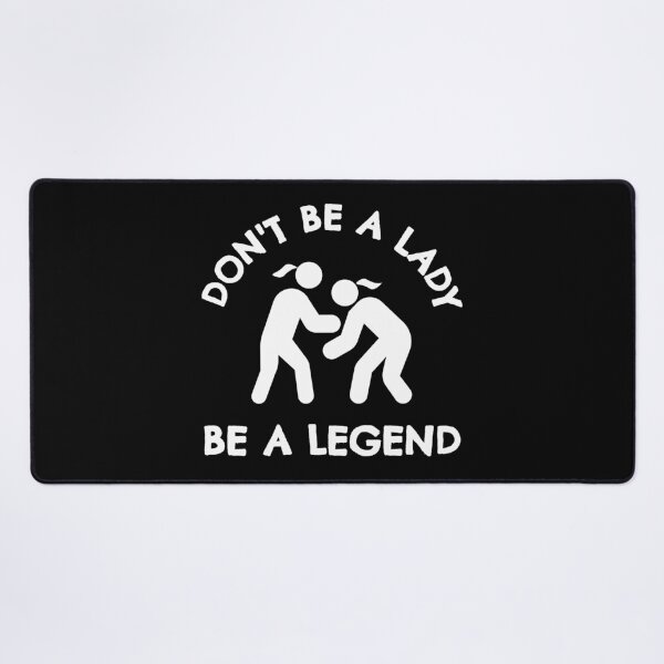 Item preview, Wrestling: Don't be a lady be a legend designed and sold by TheGreenGoat.