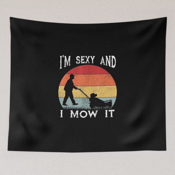 Item preview, Lawn Mowing Landscaping Im Sexy And I Mow It designed and sold by HanneloreJordan.
