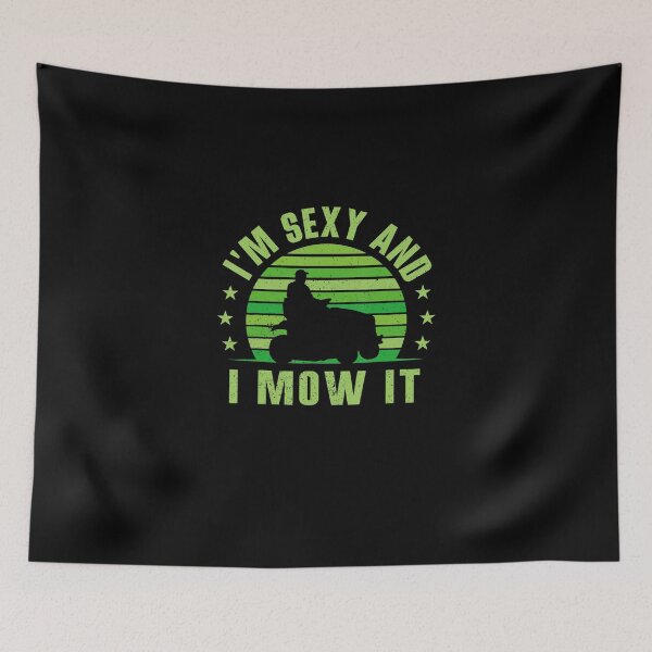 Item preview, Lawn Mowing Landscaping Im Sexy And I Mow It designed and sold by HanneloreJordan.